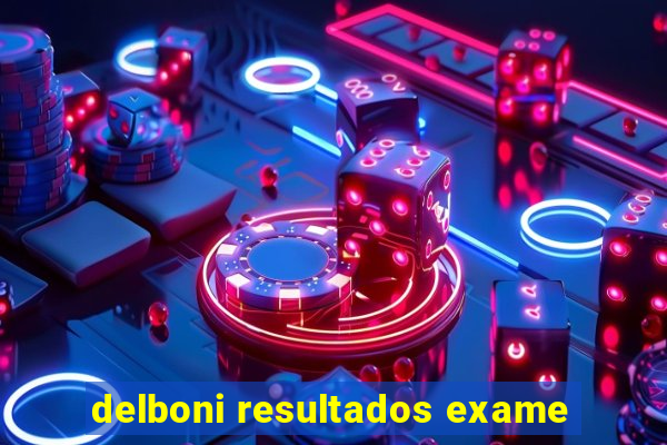 delboni resultados exame